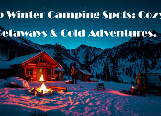 Top Winter Camping Spots: Cozy Getaways & Cold Adventures