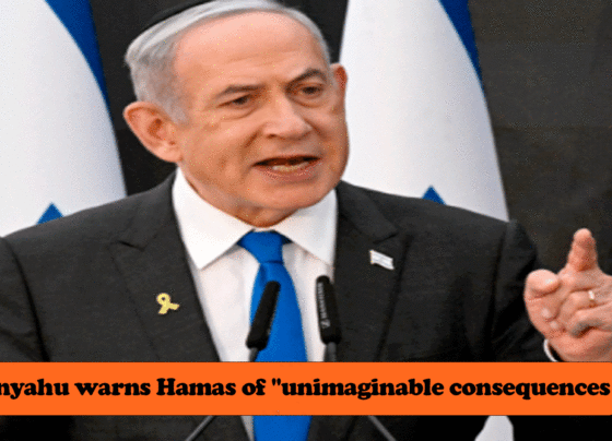 Netanyahu Warns Hamas of 'Unimaginable Consequences' If Hostages Are Not Released