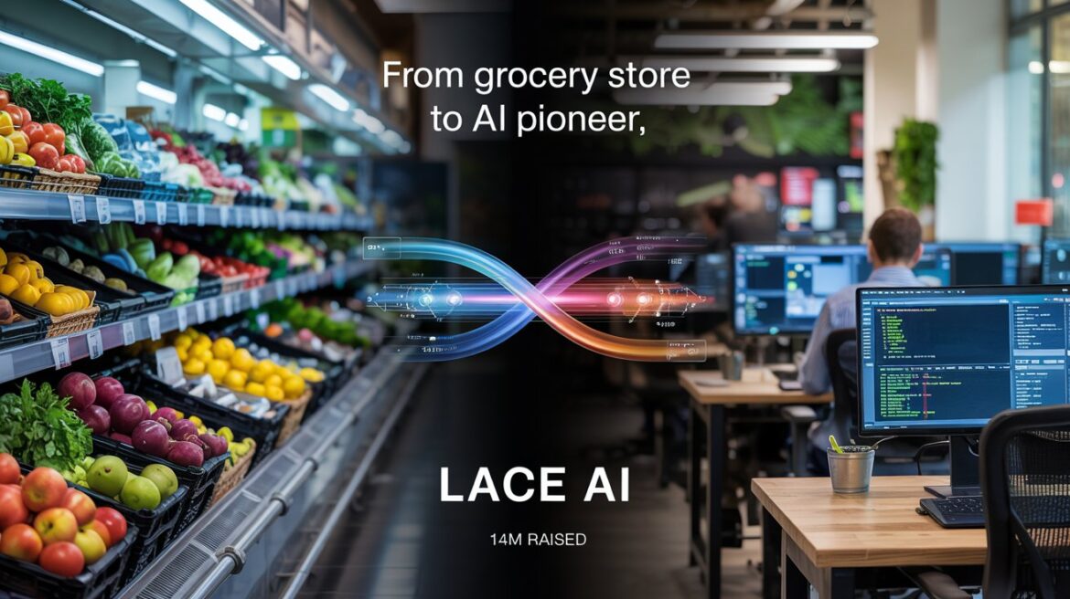 From Grocery Store to AI Pioneer: Ex-Meta Engineer Raises $14M for Lace AI
