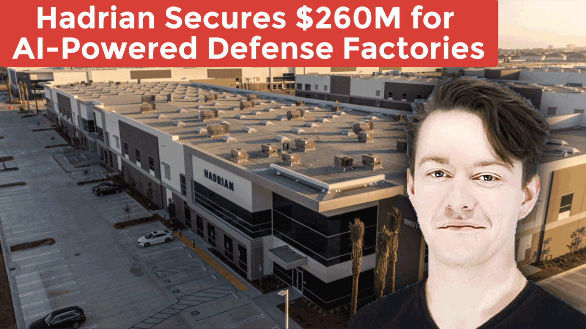 Hadrian Secures $260M for AI-Powered Defense Factories